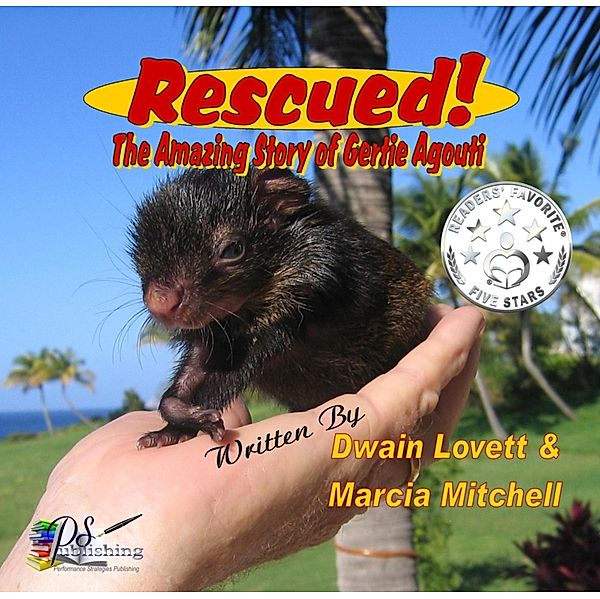 Rescued! The Amazing Story of Gertie Agouti, Dwain Lovett, Marcia Mitchell