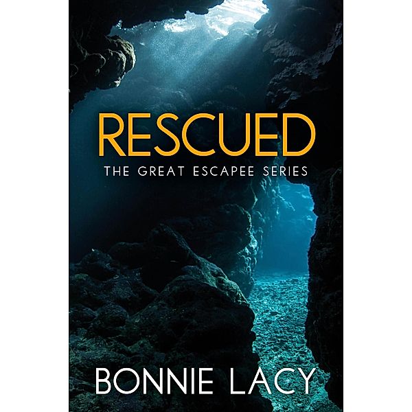 Rescued (The Great Escapee Series, #2) / The Great Escapee Series, Bonnie Lacy