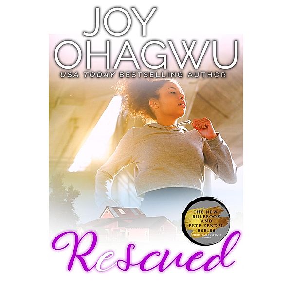 Rescued (The New Rulebook & Pete Zendel Christian Suspense series, #5) / The New Rulebook & Pete Zendel Christian Suspense series, Joy Ohagwu