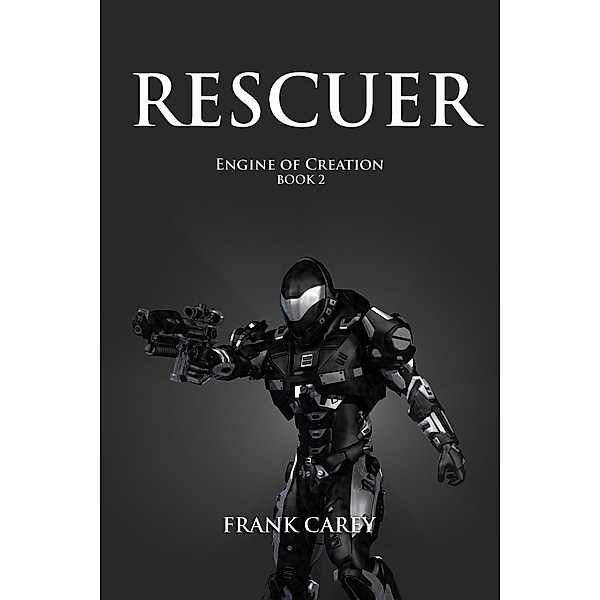 Rescuer (Engine of Creation, #2), Frank Carey