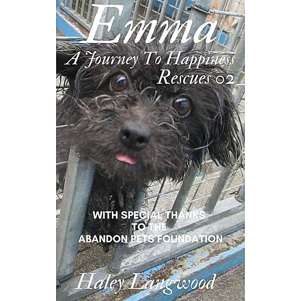 Rescues 02 Emma a Journey to Happiness / Rescues, Haley Langwood