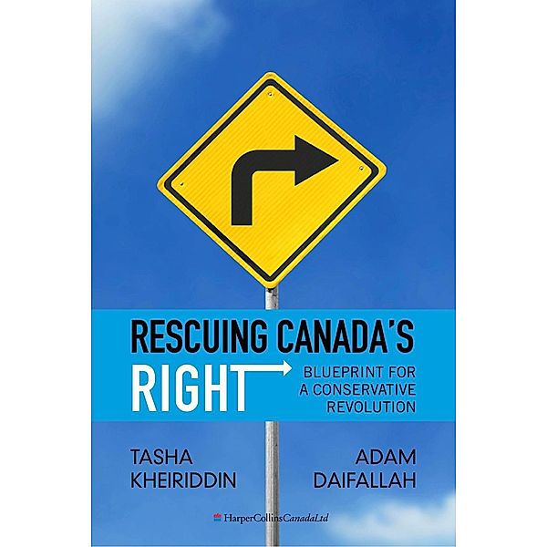 Rescuing Canada's Right, Tasha Kheiriddin, Adam Daifallah