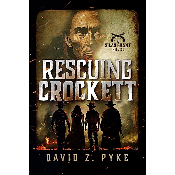 Rescuing Crockett (Silas Grant, #1) / Silas Grant, David Z. Pyke