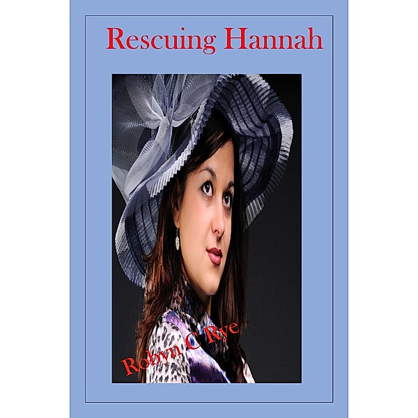 Rescuing Hannah (Farnsworth Sisters, #2) / Farnsworth Sisters, Robyn C Rye