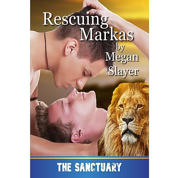 Rescuing Markas (Sanctuary, #1) / Sanctuary, Megan Slayer