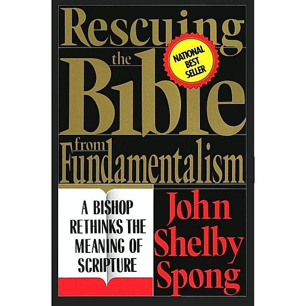 Rescuing the Bible from Fundamentalism, John Shelby Spong