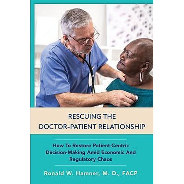 Rescuing the Doctor-Patient Relationship, Ronald Hamner