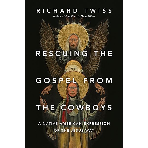 Rescuing the Gospel from the Cowboys, Richard Twiss