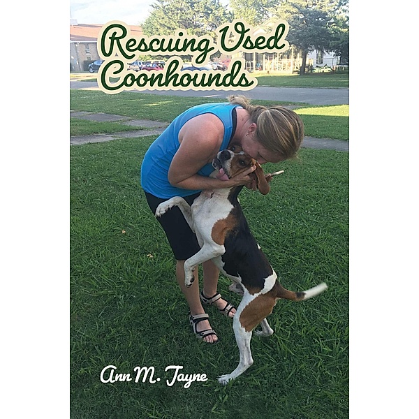 Rescuing Used Coonhounds, Ann M. Jayne