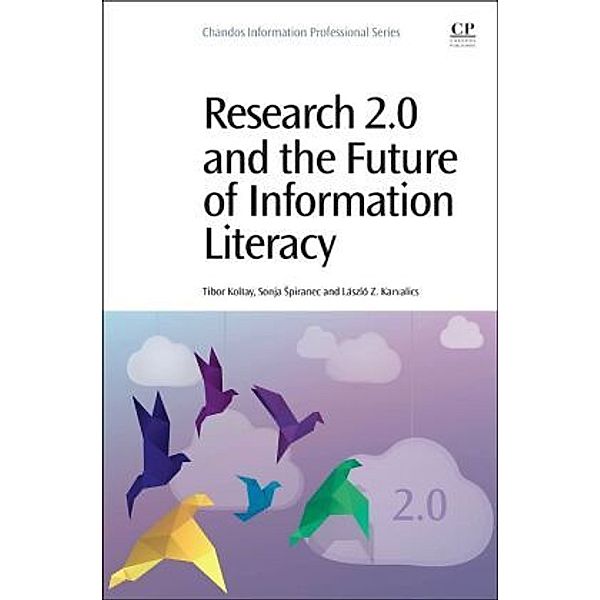 Research 2.0 and the Future of Information Literacy, Tibor Koltay, Sonja Spiranec, Laszlo Z Karvalics