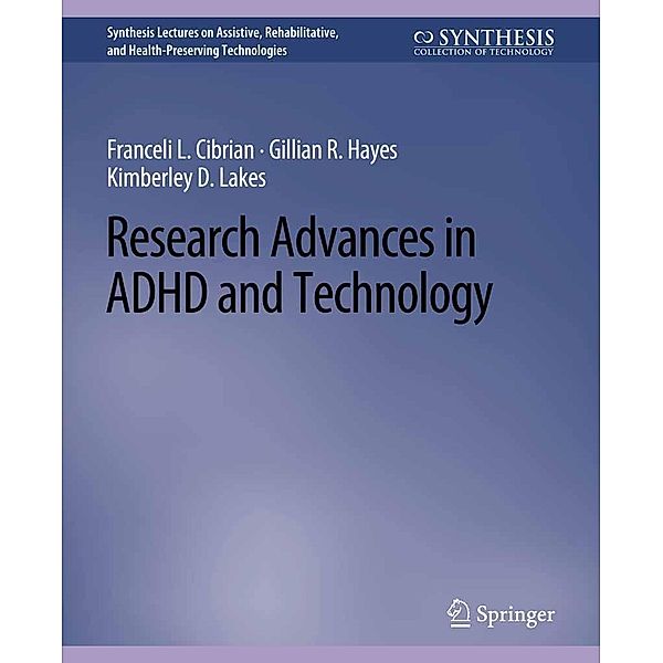 Research Advances in ADHD and Technology / Synthesis Lectures on Technology and Health, Franceli L. Cibrian, Gillian R. Hayes, Kimberley D. Lakes
