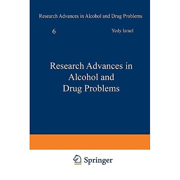 Research Advances in Alcohol and Drug Problems / Research Advances in Alcohol and Drug Problems Bd.6, Yedy Israel, Frederick B. Glaser, Harold Kalant, Robert E. Popham, Wolfgang Schmidt, Reginald G. Smart