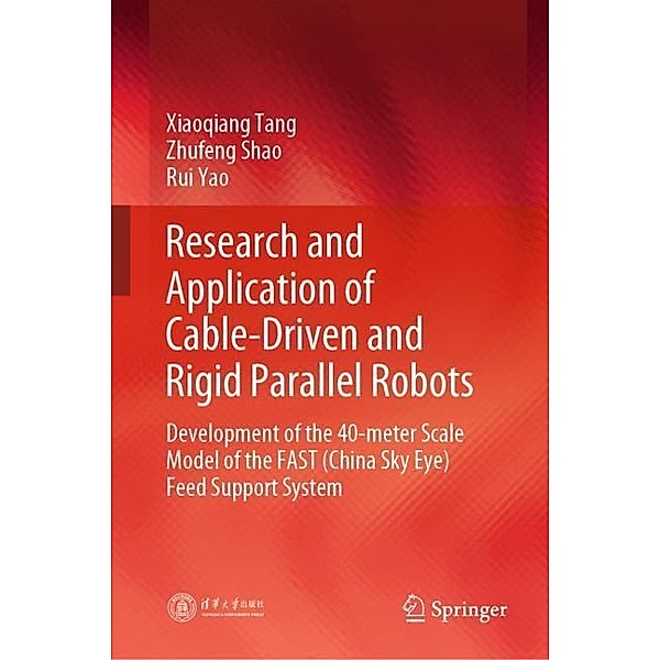 Research and Application of Cable-Driven and Rigid Parallel Robots, Xiaoqiang Tang, Zhufeng Shao, Rui Yao