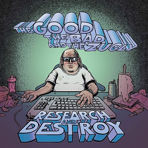 Research And Destroy, The Bad And The Zugly The Good
