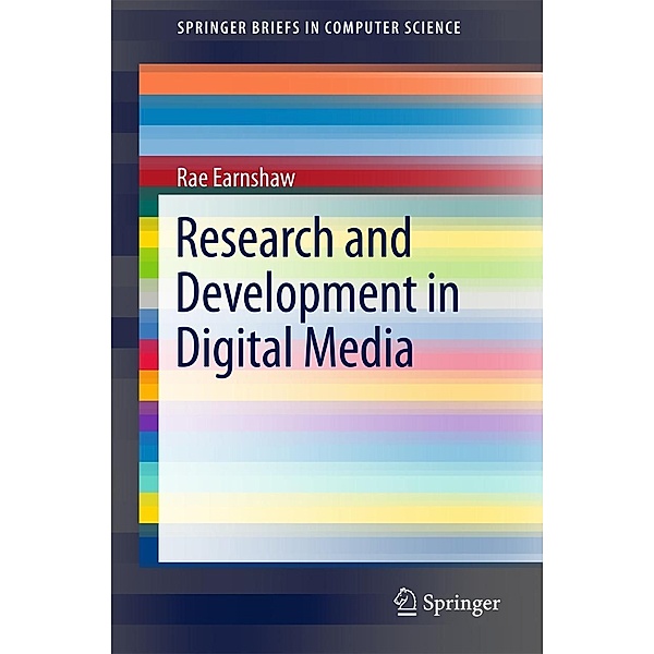 Research and Development in Digital Media / SpringerBriefs in Computer Science, Rae Earnshaw