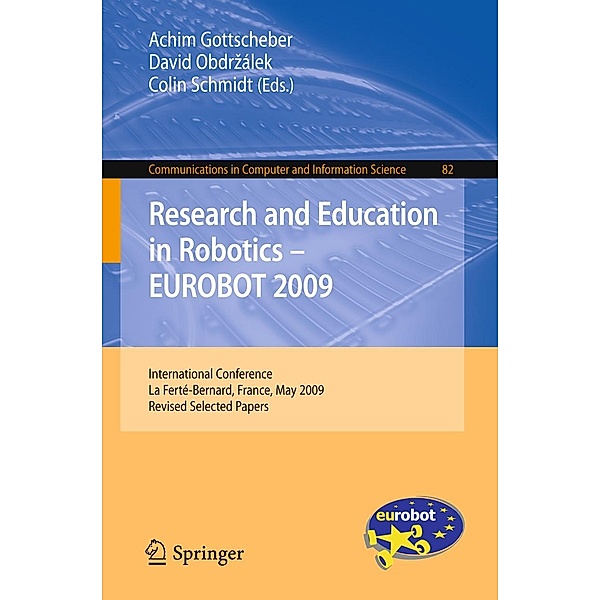 Research and Education in Robotics - EUROBOT 2009 / Communications in Computer and Information Science Bd.82