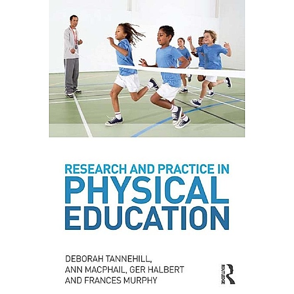 Research and Practice in Physical Education, Deborah Tannehill, Ann MacPhail, Ger Halbert, Frances Murphy