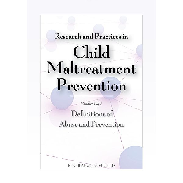 Research and Practices in Child Maltreatment Prevention, Volume 1, Randell Alexander