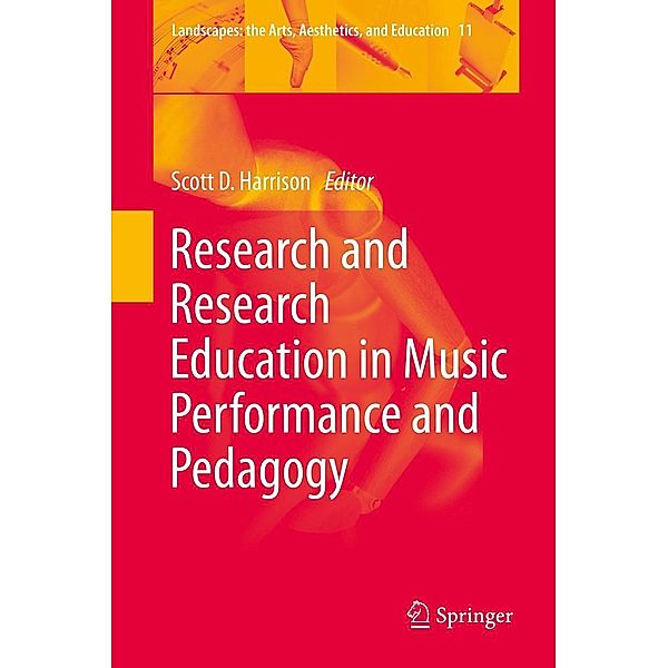 Research and Research Education in Music Performance and Pedagogy / Landscapes: the Arts, Aesthetics, and Education Bd.11