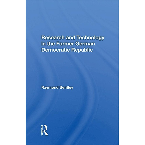 Research And Technology In The Former German Democratic Republic, Raymond Bentley