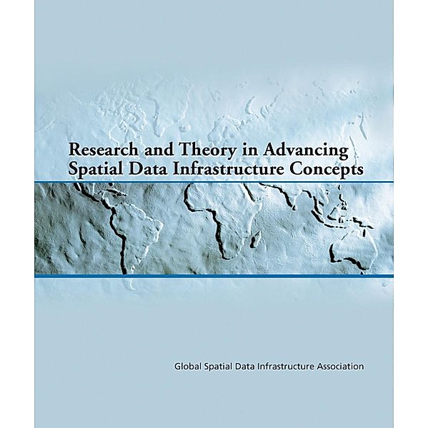 Research and Theory in Advancing Spatial Data Infrastructure Concepts, Harlan Onsrud