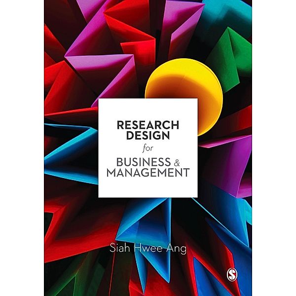 Research Design for Business & Management / SAGE Publications Ltd, Siah Hwee Ang