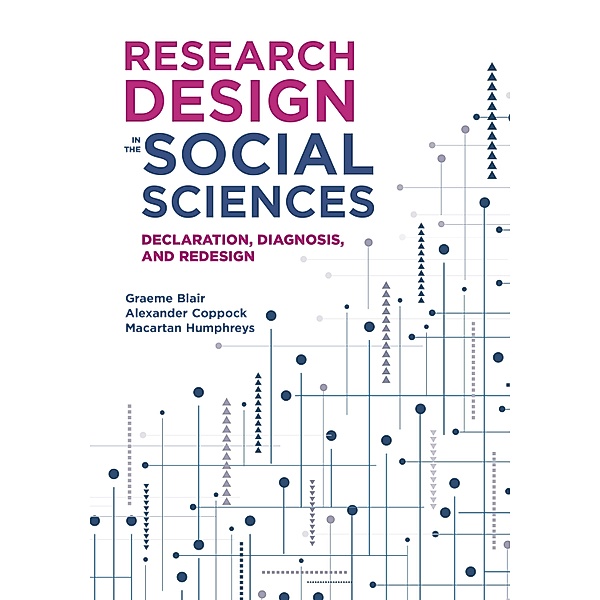 Research Design in the Social Sciences, Graeme Blair, Alexander Coppock, Macartan Humphreys