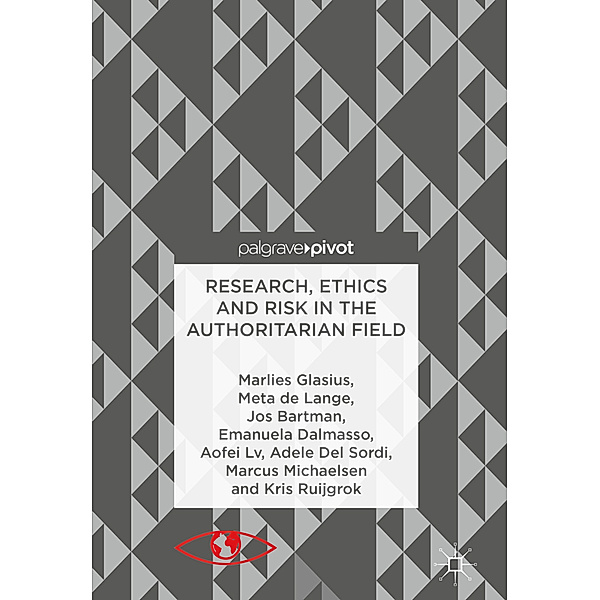 Research, Ethics and Risk in the Authoritarian Field, Marlies Glasius, Meta de Lange, Jos Bartman
