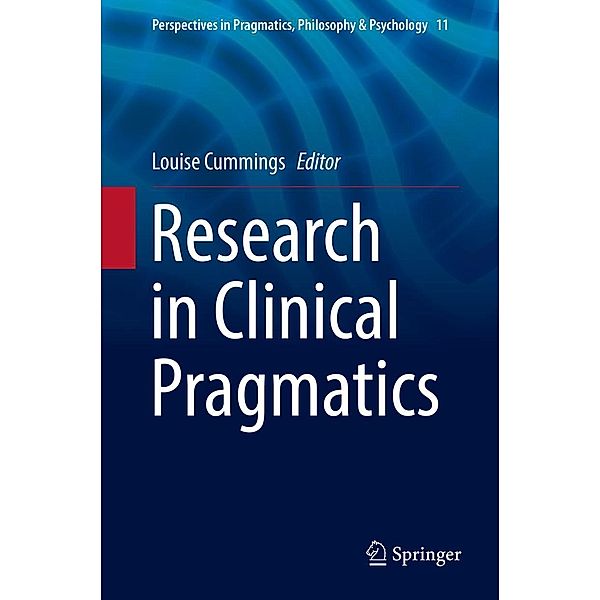 Research in Clinical Pragmatics / Perspectives in Pragmatics, Philosophy & Psychology Bd.11