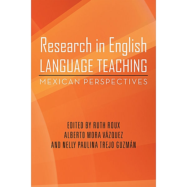 Research in English Language Teaching, Alberto Mora Vázquez, Nelly Paulina Trejo Guzmán, Ruth Roux