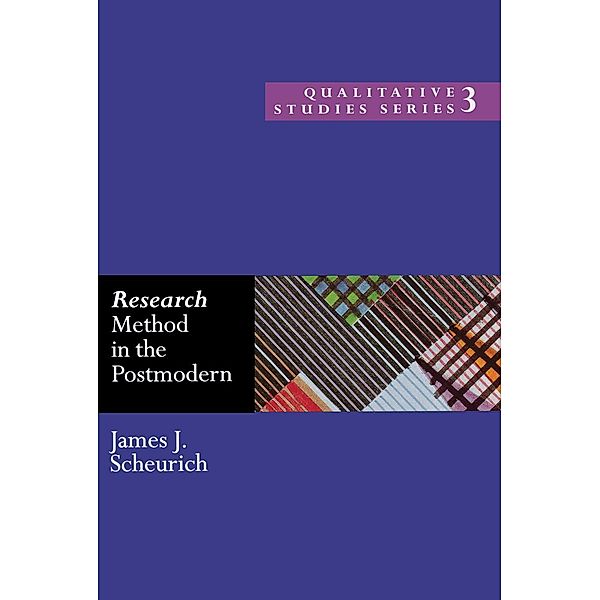 Research Method in the Postmodern, James Scheurich