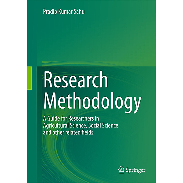 Research Methodology: A  Guide for Researchers In Agricultural Science, Social Science and Other Related Fields, Pradip Kumar Sahu