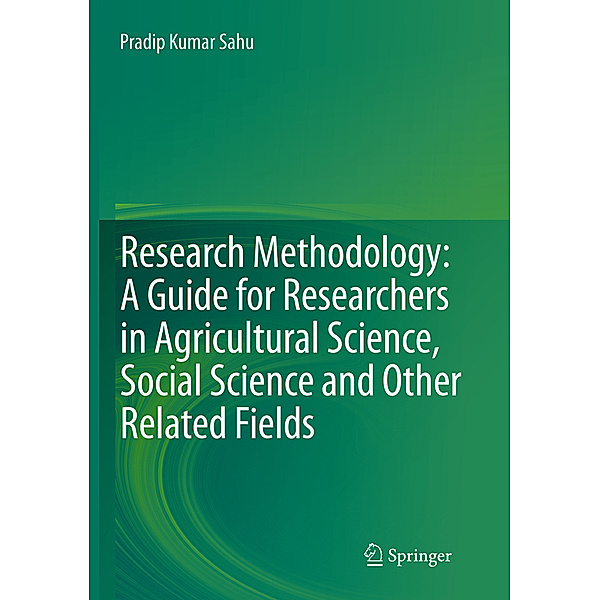 Research Methodology: A  Guide for Researchers In Agricultural Science, Social Science and Other Related Fields, Pradip Kumar Sahu