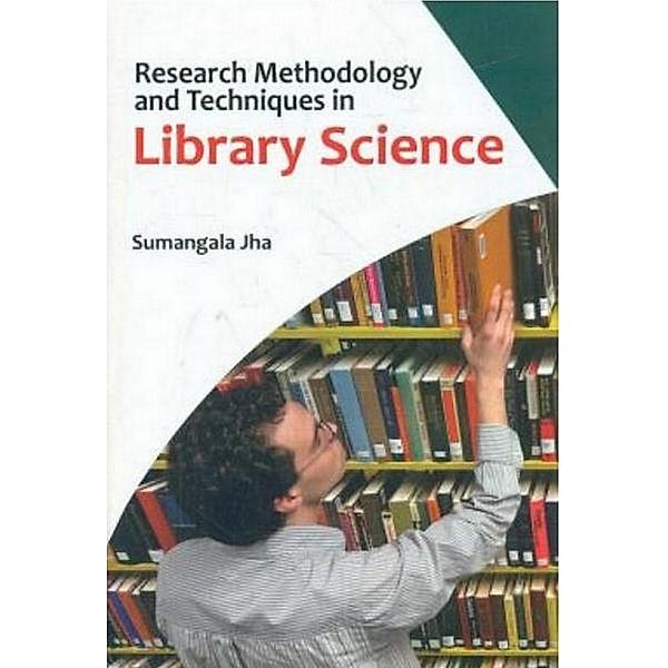 Research Methodology And Techniques In Library Science, Sumangala Jha