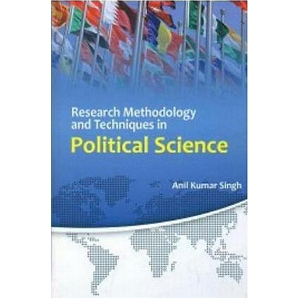 Research Methodology And Techniques In Political Science, Anil Kumar Singh