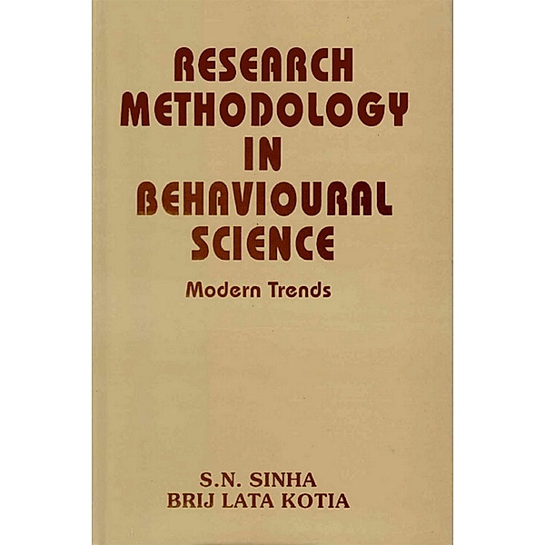 Research Methodology in Behavioural Science Modern Trends, S. N. Sinha, Brij Lata Kotia