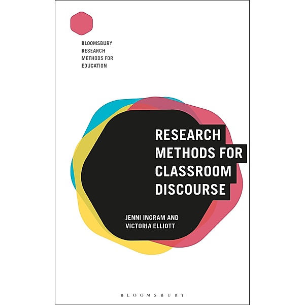 Research Methods for Classroom Discourse, Jenni Ingram, Victoria Elliott