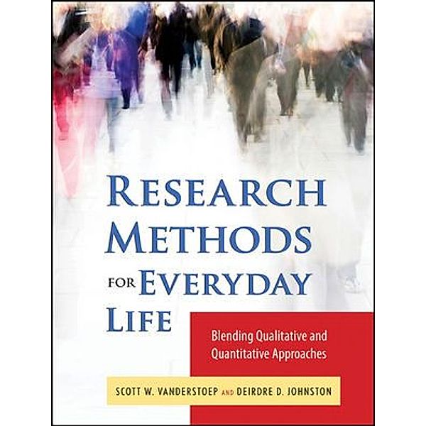 Research Methods for Everyday Life, Scott W. VanderStoep, Deidre D. Johnson