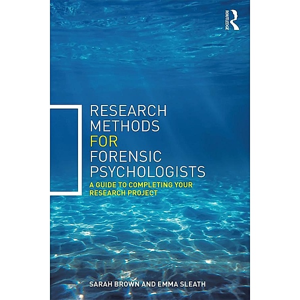 Research Methods for Forensic Psychologists, Sarah Brown, Emma Sleath