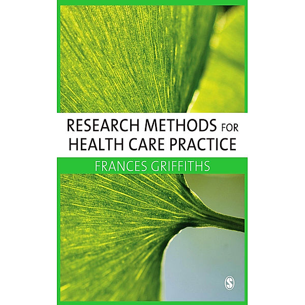 Research Methods for Health Care Practice, Frances Griffiths