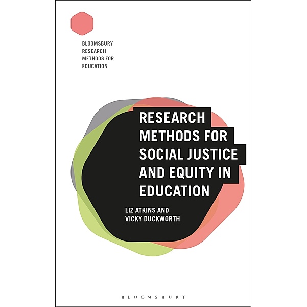 Research Methods for Social Justice and Equity in Education, Liz Atkins, Vicky Duckworth