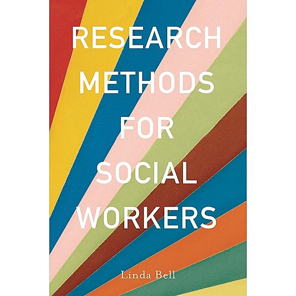 Research Methods for Social Workers, Linda Bell