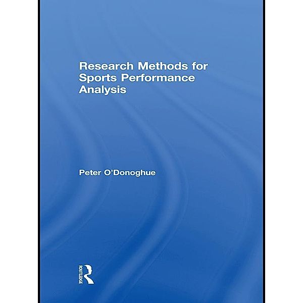 Research Methods for Sports Performance Analysis, Peter O'Donoghue