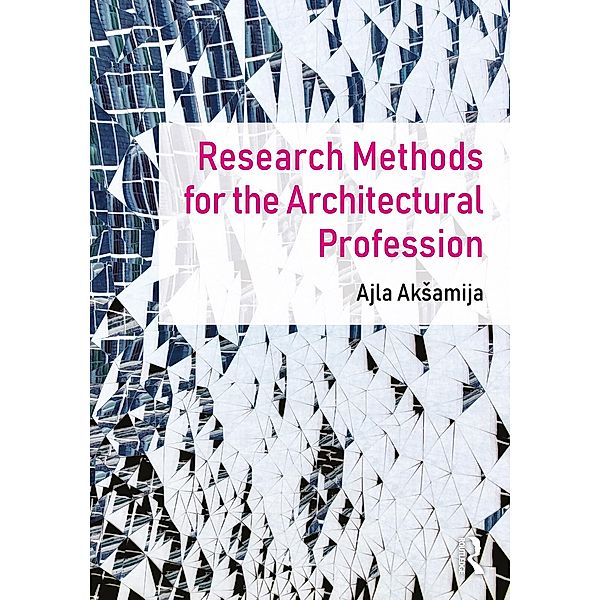 Research Methods for the Architectural Profession, Ajla Aksamija