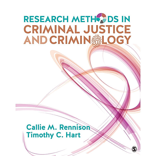 Research Methods in Criminal Justice and Criminology, Callie Marie Rennison, Timothy Christopher Hart