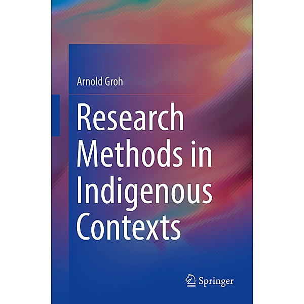 Research Methods in Indigenous Contexts, Arnold Groh