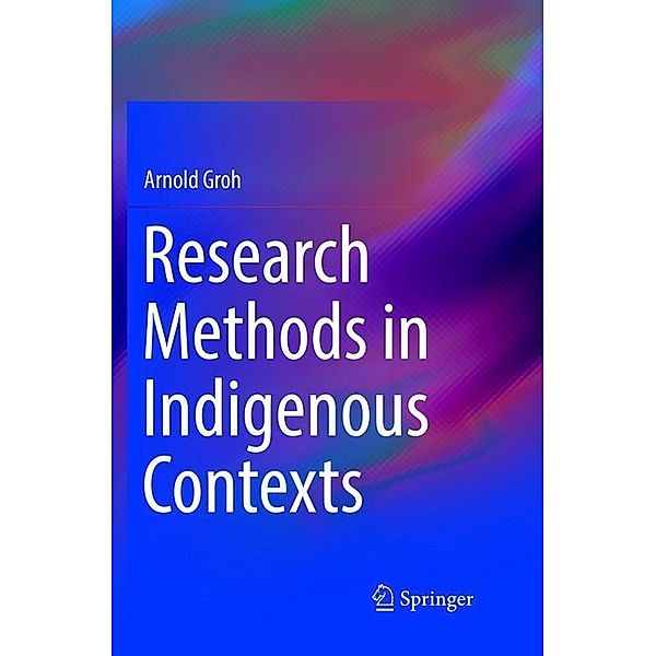 Research Methods in Indigenous Contexts, Arnold Groh