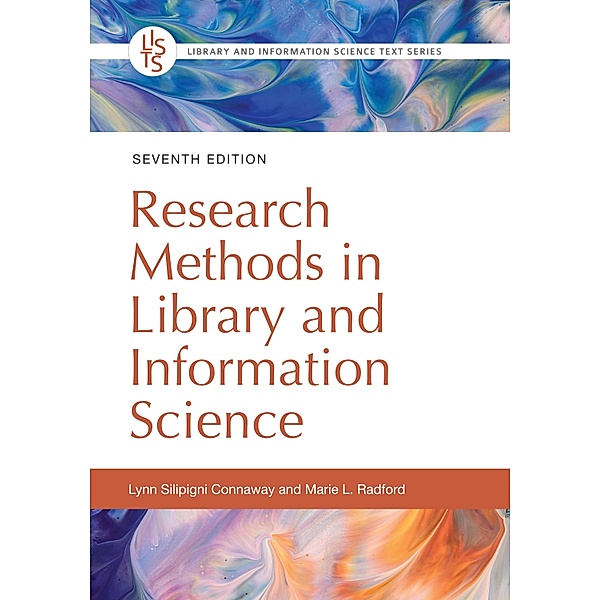 Research Methods in Library and Information Science, Lynn Silipigni Connaway, Marie L. Radford