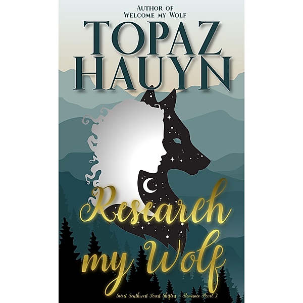 Research my Wolf / Secret Southwest Forest Shifters Bd.2, Topaz Hauyn