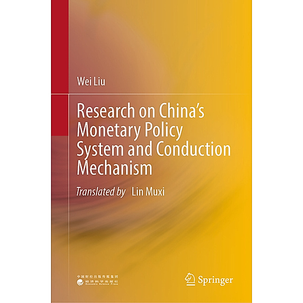 Research on China's Monetary Policy System and Conduction Mechanism, Wei Liu